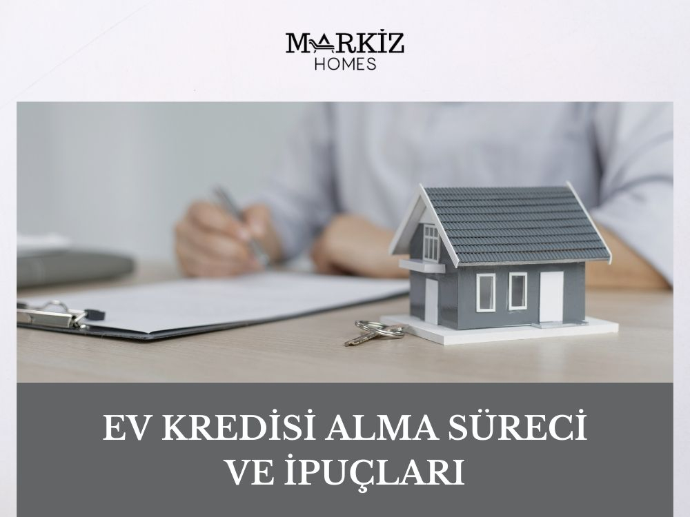 Ev Kredisi Alma Süreci ve İpuçları