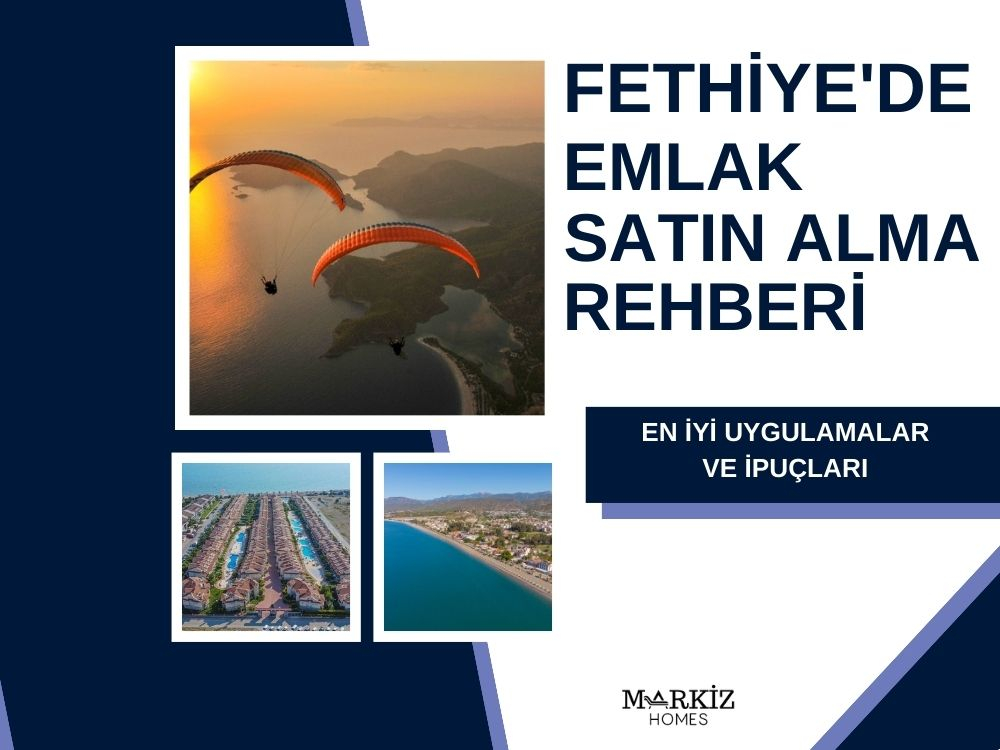 Fethiye'de Emlak Satın Alma Rehberi: En İyi Uygulamalar ve İpuçları