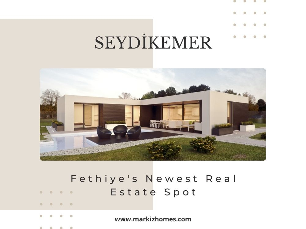 Seydikemer, Fethiye's Newest Real Estate Spot!