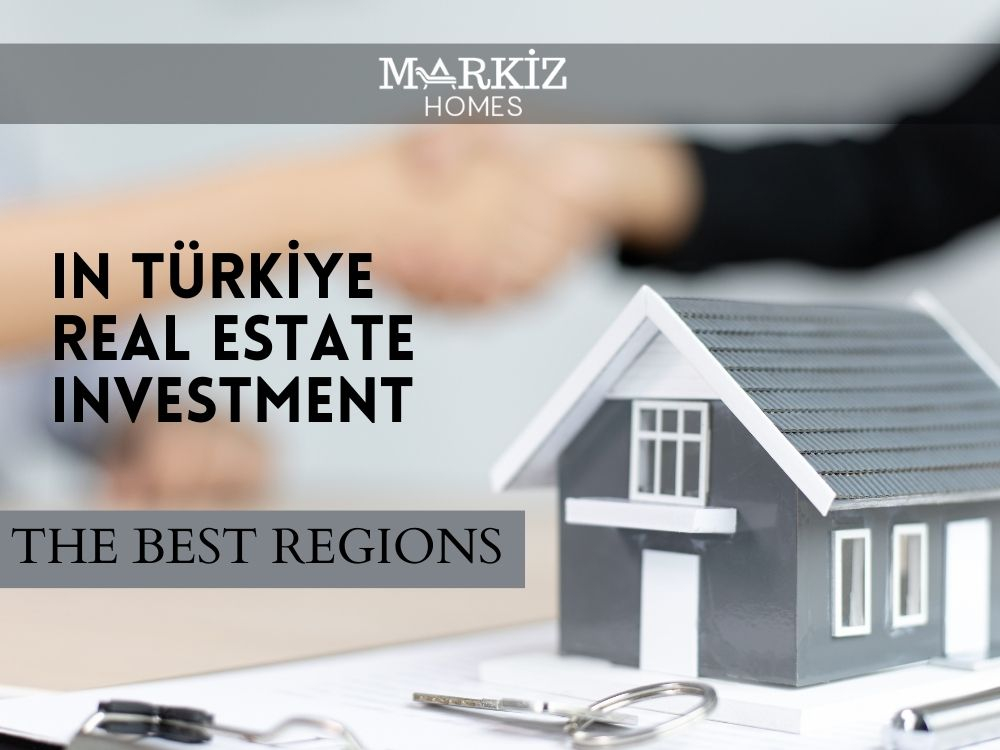 Real Estate Investment in Turkey: The Best Regions