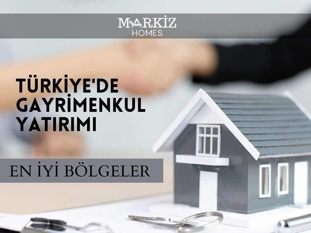 Türkiye'de Gayrimenkul Yatırımı: En İyi Bölgeler