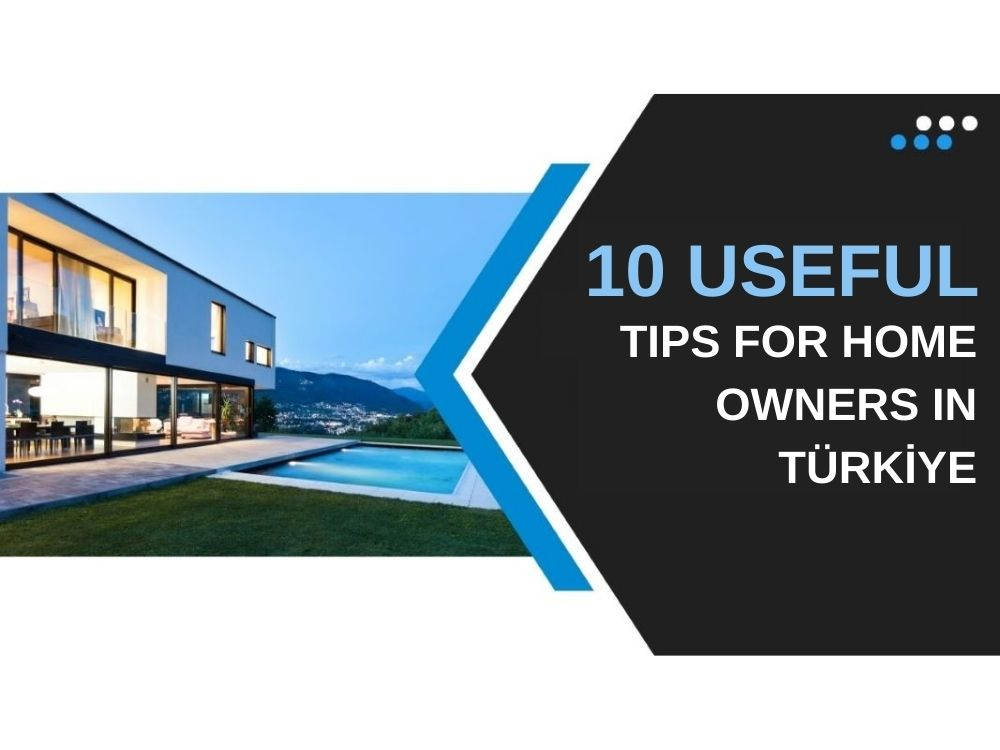 10 Useful Tips for First-Time Homebuyers in Turkiye